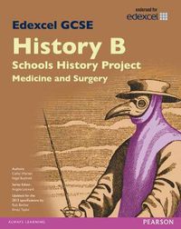 Cover image for Edexcel GCSE History B Schools History Project: Medicine (1A) and Surgery (3A) SB 2013