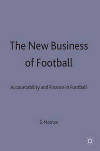 Cover image for The New Business of Football: Accountability and Finance in Football