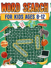 Cover image for Word Search for Kids Ages 8-12 | 100 Fun Word Search Puzzles | Kids Activity Book | Large Print | Paperback: Search and Find to Improve Vocabulary and Spelling Skills | Word Search for Kids Ages 8-12 Years Old