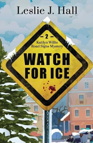 Cover image for Watch For Ice: A Kaitlyn Willis Road Signs Mystery