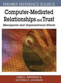 Cover image for Computer-mediated Relationships and Trust: Managerial and Organizational Effects