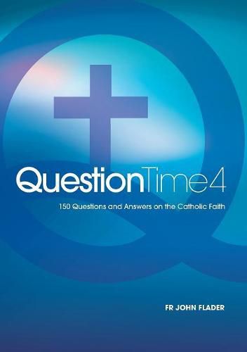 Cover image for Question Time 4: 150 Questions and Answers on the Catholic Faith