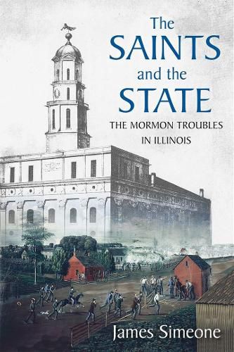 Cover image for The Saints and the State: The Mormon Troubles in Illinois