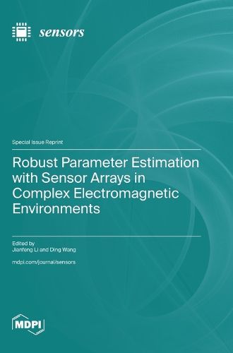 Cover image for Robust Parameter Estimation with Sensor Arrays in Complex Electromagnetic Environments