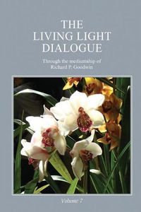 Cover image for The Living Light Dialogue Volume 7: Spiritual Awareness Classes of the Living Light Philosophy