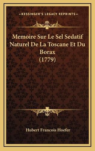 Cover image for Memoire Sur Le Sel Sedatif Naturel de La Toscane Et Du Borax (1779)