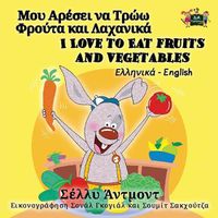 Cover image for I Love to Eat Fruits and Vegetables: Greek English Bilingual Edition