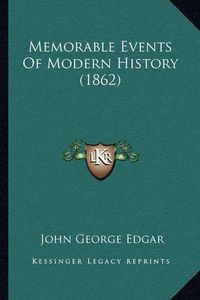 Cover image for Memorable Events of Modern History (1862)