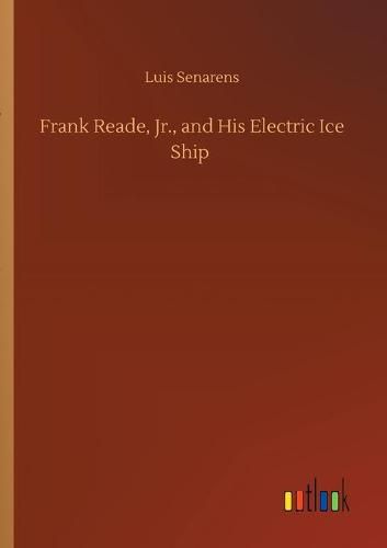 Cover image for Frank Reade, Jr., and His Electric Ice Ship