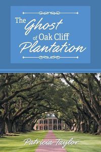 Cover image for The Ghost of Oak Cliff Plantation