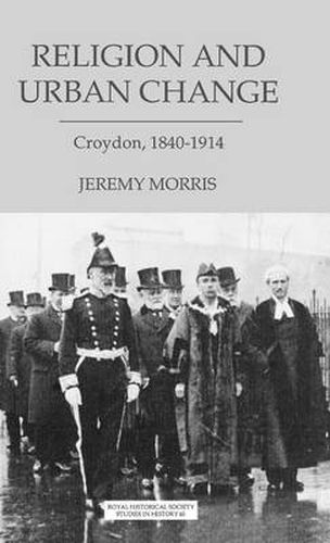 Cover image for Religion and Urban Change: Croydon, 1840-1914