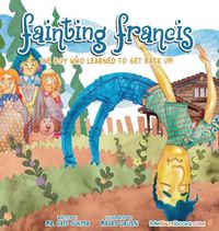 Cover image for Fainting Francis: The boy who learned to get back up!