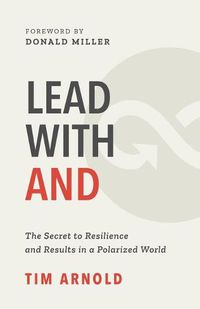 Cover image for Lead with AND: The Secret to Resilience and Results in a Polarized World