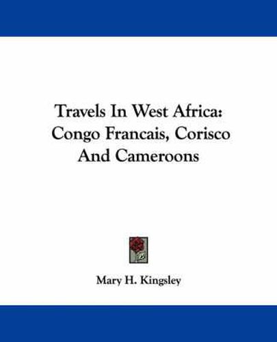 Cover image for Travels In West Africa: Congo Francais, Corisco And Cameroons