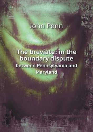 Cover image for The breviate: in the boundary dispute between Pennsylvania and Maryland