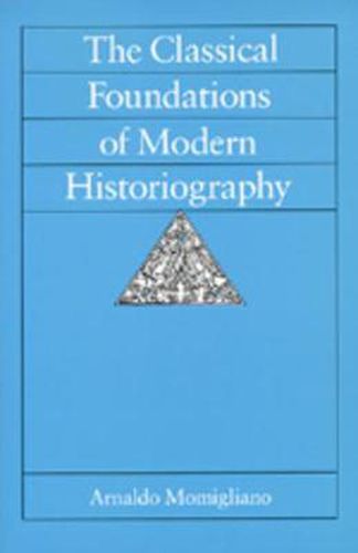 Cover image for The Classical Foundations of Modern Historiography