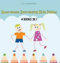 Cover image for Awereness Increasing Kids Fables: 4 Books in 1