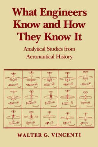 Cover image for What Engineers Know and How They Know it: Analytical Studies from Aeronautical History