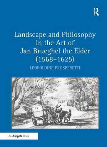 Cover image for Landscape and Philosophy in the Art of Jan Brueghel the Elder (1568-1625)