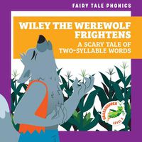 Cover image for Wiley the Werewolf Frightens: A Scary Tale of Two-Syllable Words