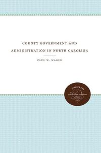 Cover image for County Government and Administration in North Carolina