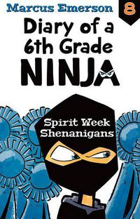 Cover image for Spirit Week Shenanigans: Diary of a 6th Grade Ninja 8