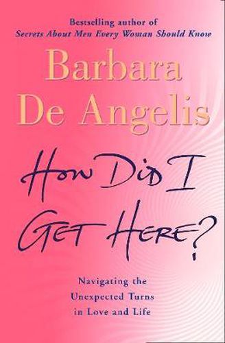 Cover image for How Did I Get Here?: Navigating the Unexpected Turns in Love and Life