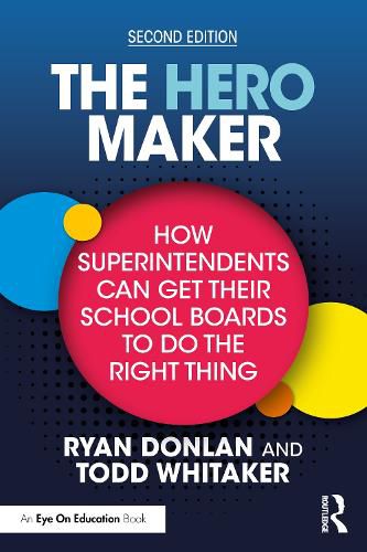 Cover image for The Hero Maker: How Superintendents Can Get Their School Boards to Do the Right Thing