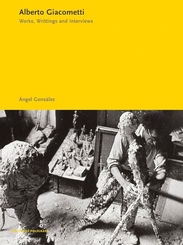 Cover image for Alberto Giacometti: Works, Writings and Interviews
