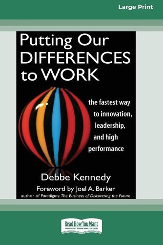 Cover image for Putting Our Differences to Work: The Fastest Way to Innovation, Leadership, and High Performance (16pt Large Print Edition)