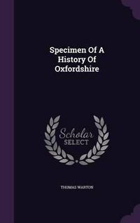 Cover image for Specimen of a History of Oxfordshire