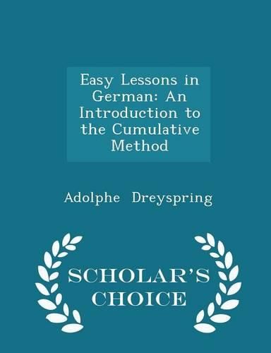 Cover image for Easy Lessons in German: An Introduction to the Cumulative Method - Scholar's Choice Edition