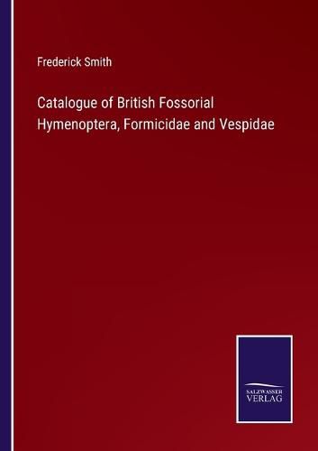 Cover image for Catalogue of British Fossorial Hymenoptera, Formicidae and Vespidae