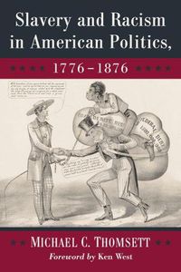Cover image for Slavery and Racism in American Politics, 1776-1876