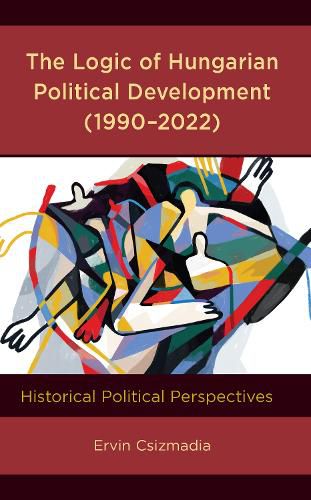 Cover image for The Logic of Hungarian Political Development (1990-2022)