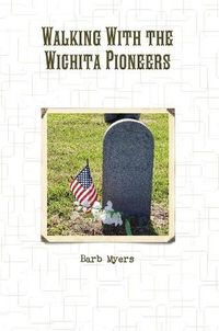 Cover image for Walking With the Wichita Pioneers