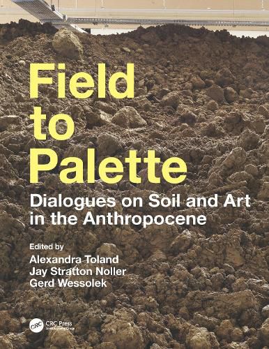 Cover image for Field to Palette: Dialogues on Soil and Art in the Anthropocene