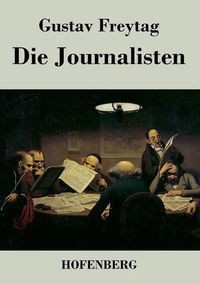 Cover image for Die Journalisten: Lustspiel in vier Akten