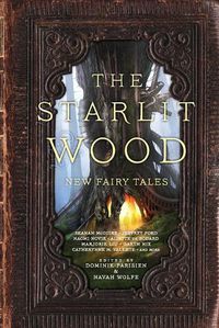 Cover image for The Starlit Wood: New Fairy Tales