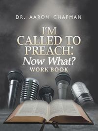 Cover image for I'm Called to Preach Now What? Work Book