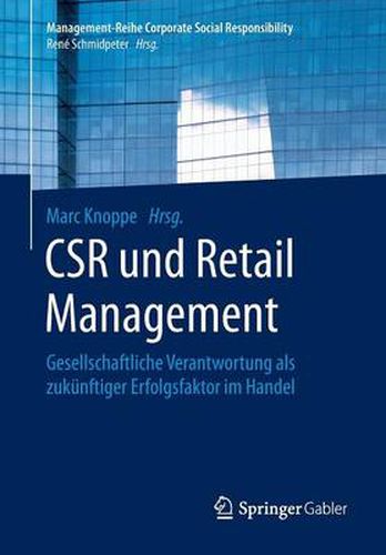 Cover image for CSR und Retail Management: Gesellschaftliche Verantwortung als zukunftiger Erfolgsfaktor im Handel