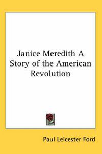 Cover image for Janice Meredith a Story of the American Revolution