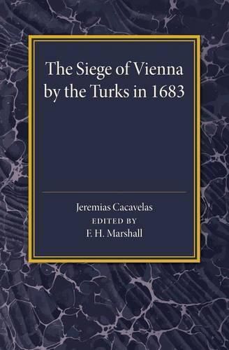 Cover image for The Siege of Vienna by the Turks in 1683: Translated into Greek from an Italian Work Published Anonymously in the Year of the Siege