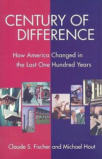 Cover image for Century of Difference: How America Changed in the Last One Hundred Years