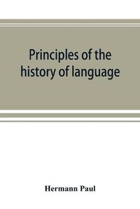 Cover image for Principles of the history of language