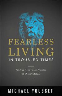 Cover image for Fearless Living in Troubled Times: Finding Hope in the Promise of Christ's Return