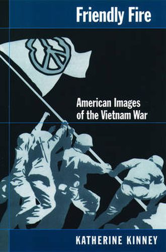 Cover image for Friendly Fire: American Images of the Vietnam War