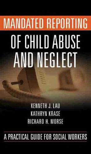 Cover image for Mandated Reporting of Child Abuse and Neglect: A Practical Guide for Social Workers