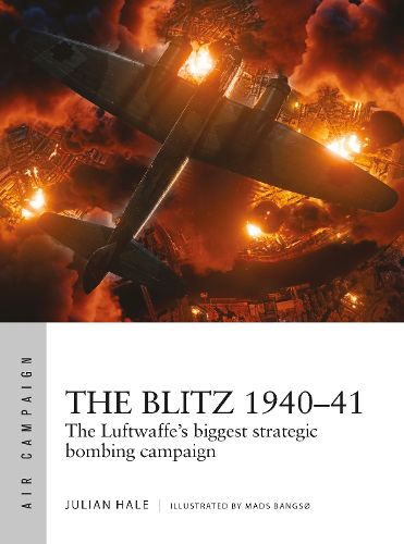 Cover image for The Blitz 1940-41: The Luftwaffe's Biggest Strategic Bombing Campaign