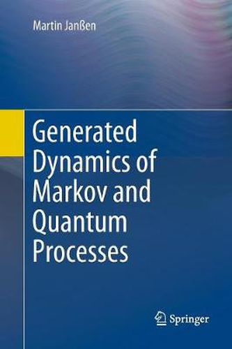 Cover image for Generated Dynamics of Markov and Quantum Processes